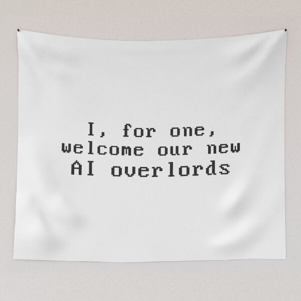 Item preview, I, for one, welcome our new AI overlords designed and sold by Can Relate.