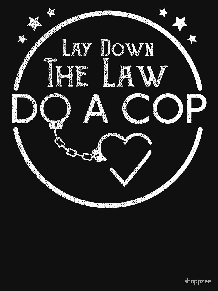 quot Lay Down The Law Do A Cop quot Lightweight Hoodie for Sale by shoppzee