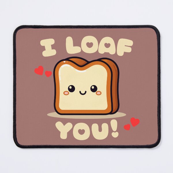 Item preview, I Loaf You designed and sold by MySmallChef.