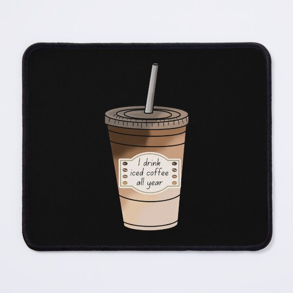 Item preview, I Drink Iced Coffee All Year designed and sold by SunandShade.