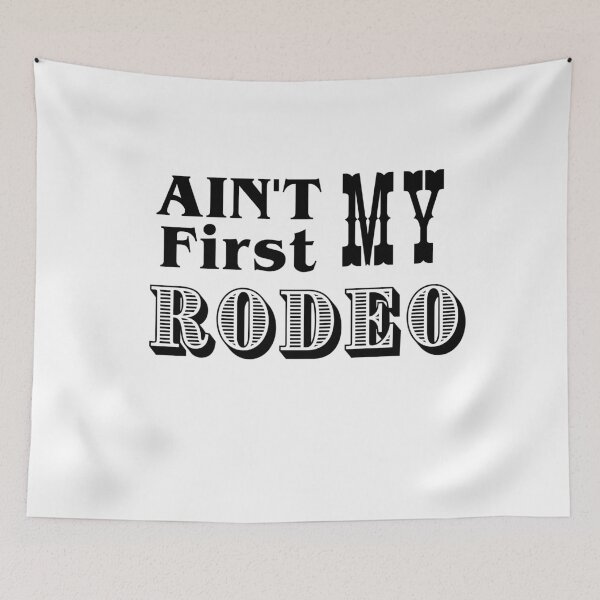 Item preview, Ain't my first rodeo Texas slang designed and sold by CyberArtistOne.