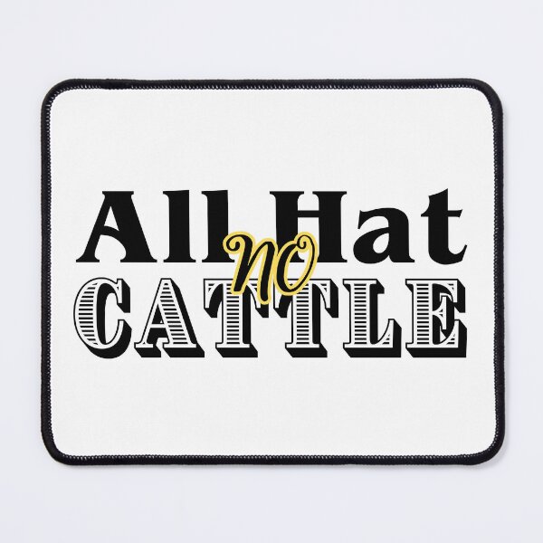 Item preview, All hat no cattle Texas slang designed and sold by CyberArtistOne.