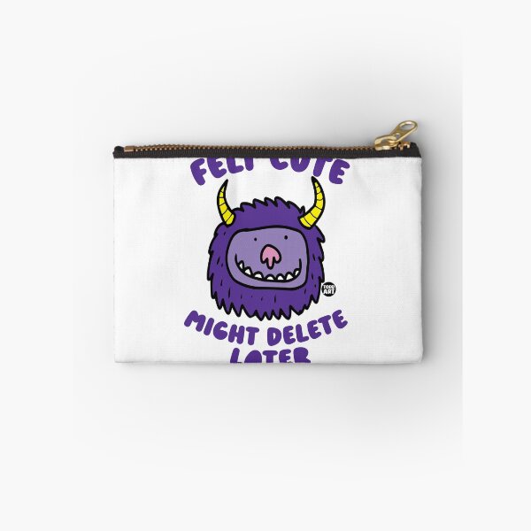 Item preview, FELT CUTE MIGHT DELETE LATER designed and sold by TODD GOLDMAN.