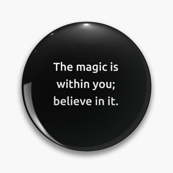 Item preview, The magic is within you; believe in it. designed and sold by IMCDT.