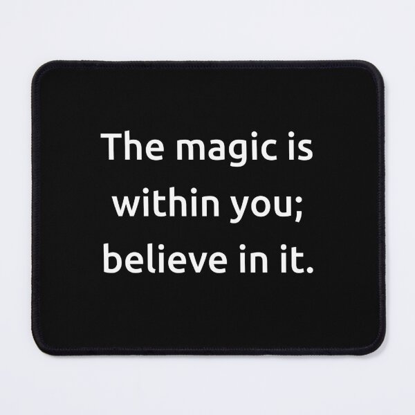 Item preview, The magic is within you; believe in it. designed and sold by IMCDT.