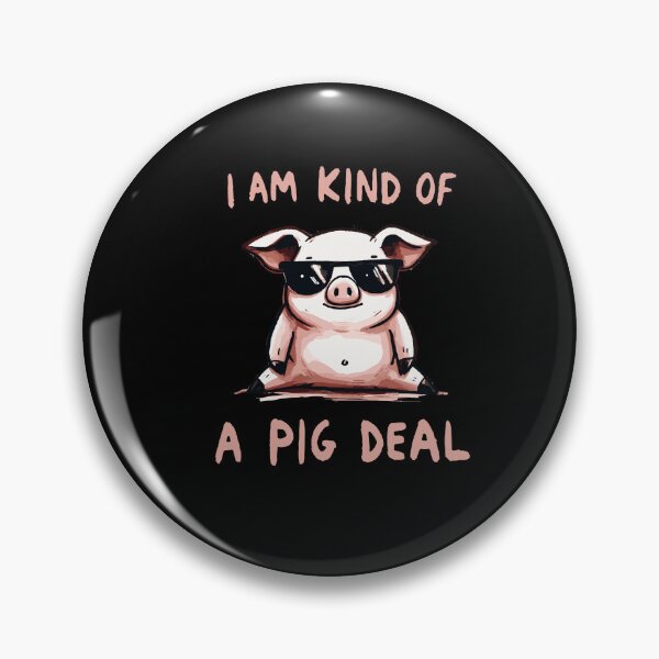 Item preview, I am kind of a Big Deal Pig designed and sold by DoodleDashShop.