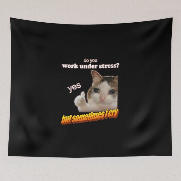 Item preview, Do you work under stress, yes but i sometimes cry designed and sold by Laughing Wild.