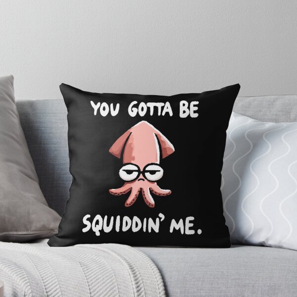 Item preview, You gotta be Squiddin Me Seriously Squid designed and sold by DoodleDashShop.