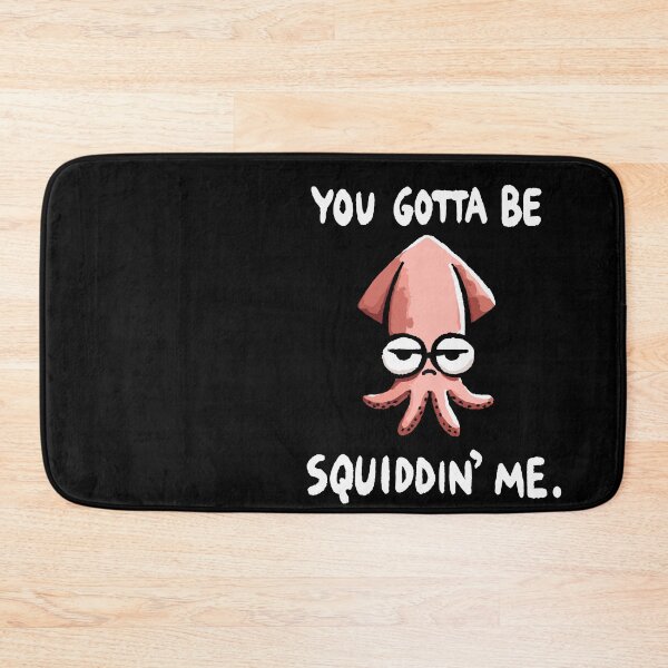 Item preview, You gotta be Squiddin Me Seriously Squid designed and sold by DoodleDashShop.