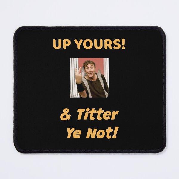 Item preview, Up Yours! & Titter Ye Not!   designed and sold by InsultTees.