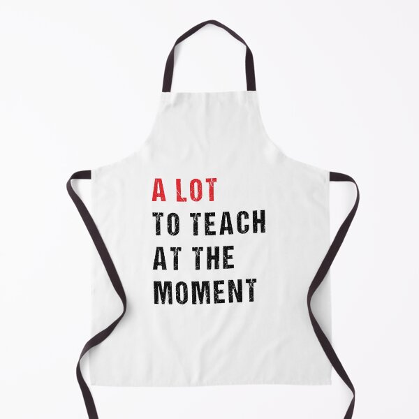Item preview, Teaching T-Shirt Funny Sarcasm - A Lot To Teach At The Moment designed and sold by midodesign20.