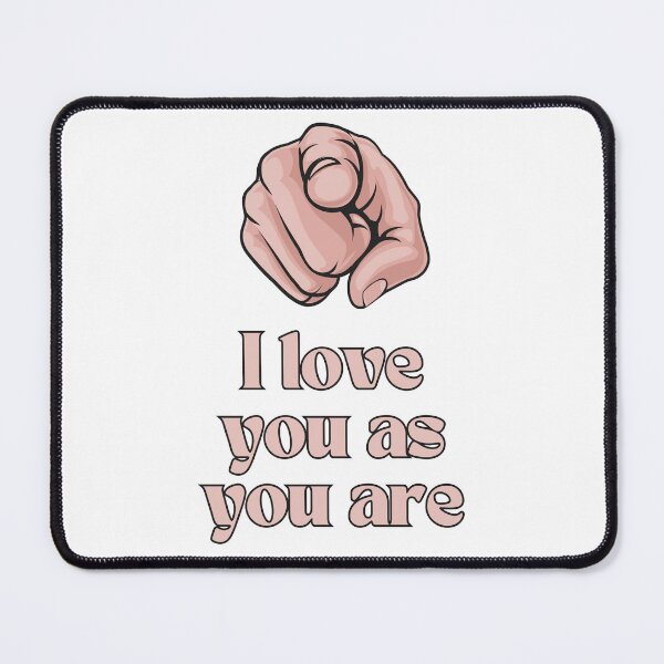 Item preview, I love you as you are designed and sold by 4uoffers.