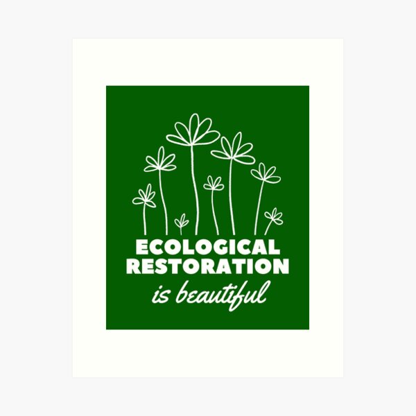 Item preview, Ecological Restoration is Beautiful - White - Conservation / Environmental designed and sold by TimelessLocales.
