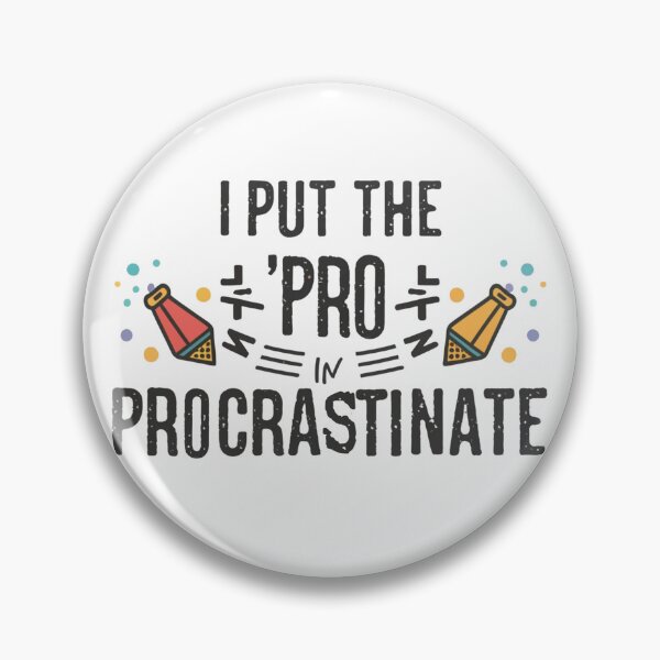 Item preview, I put the 'pro' in procrastinate. designed and sold by rozar-nv.