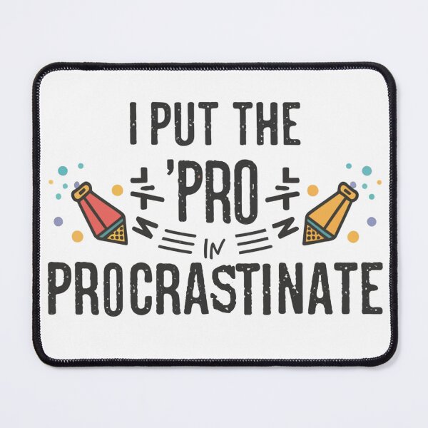 Item preview, I put the 'pro' in procrastinate. designed and sold by rozar-nv.