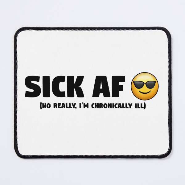 Item preview, sick af no really I'm chronically ill designed and sold by Kaleigh W.