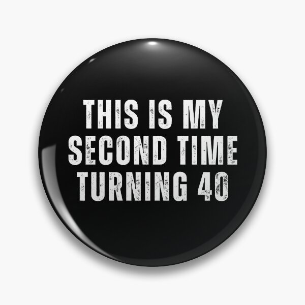 Item preview, This is my second time turning 40 designed and sold by manandi1.