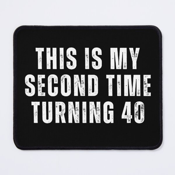 Item preview, This is my second time turning 40 designed and sold by manandi1.