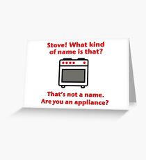 Stove. That's not a name Greeting Card
