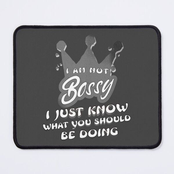 Item preview, I Am Not Bossy I Just Know What You Should Be Doing designed and sold by nicksvp.