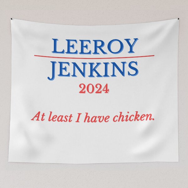 Item preview, Leeroy Jenkins for President 2024 - At Least I Have Chicken! Funny gaming political slogan designed and sold by Twilight Phoenix.