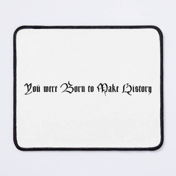 Item preview, You were Born to Make History designed and sold by maremetal.
