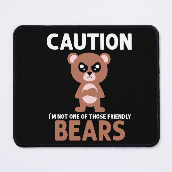 Item preview, Caution Not One of Those Friendly Bears designed and sold by eternallygifted.