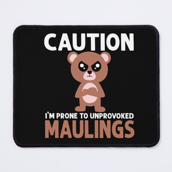 Item preview, Caution I'm Prone to Unprovoked Maulings designed and sold by eternallygifted.