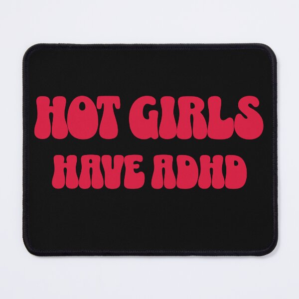 Item preview, Hot Girls Have ADHD designed and sold by retrorascal.