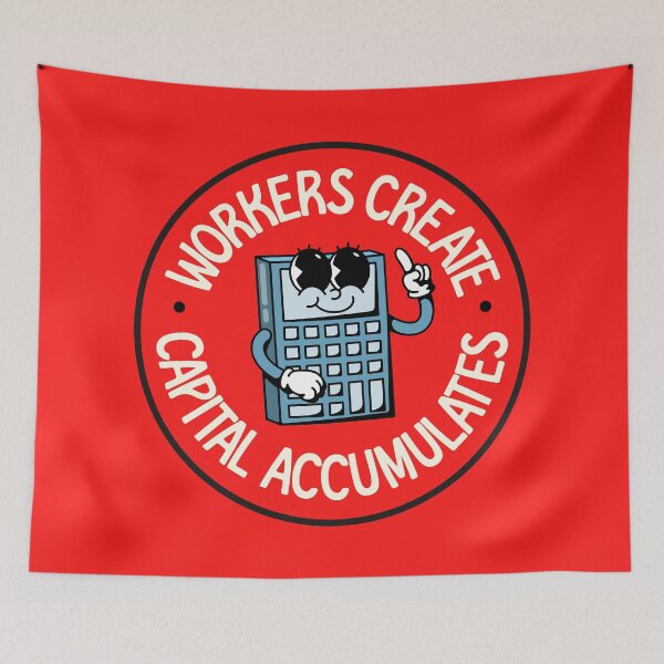 Item preview, Workers Create And Capital Accumulates - Support Worker Rights designed and sold by Picket Club.