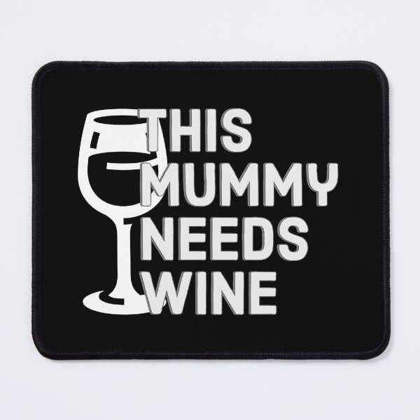Item preview, Mummy needs wine designed and sold by ClanRaeDesign.