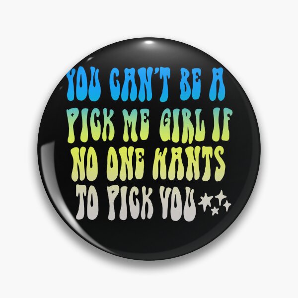Item preview, You Can’t be a Pick Me Girl designed and sold by maremetal.