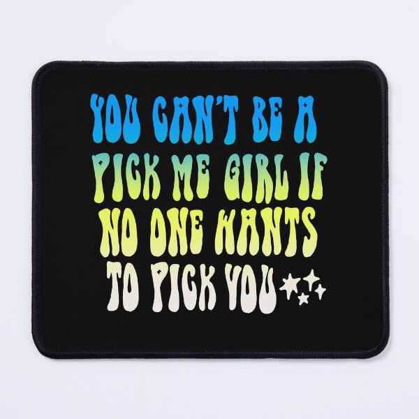 Item preview, You Can’t be a Pick Me Girl designed and sold by maremetal.