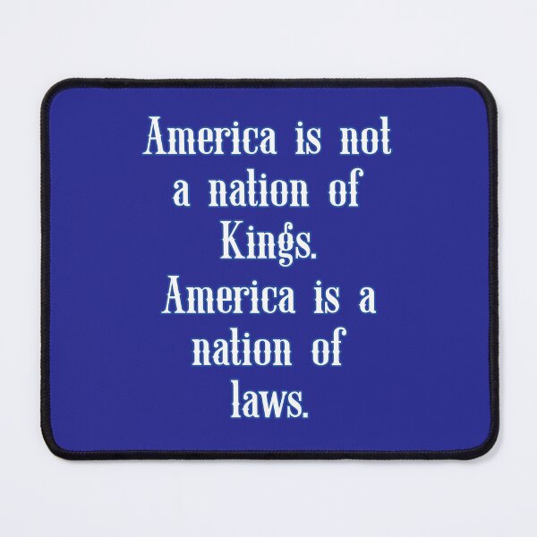 Item preview, America is not a nation of Kings. America is a nation of laws. Funny political satire. designed and sold by JoyOfHopeStore.