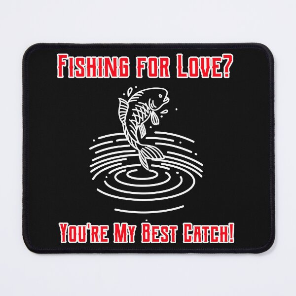 Item preview, FISHING FOR LOVE? YOU'RE MY BEST CATCH / VALENTINE designed and sold by FISHGALA.