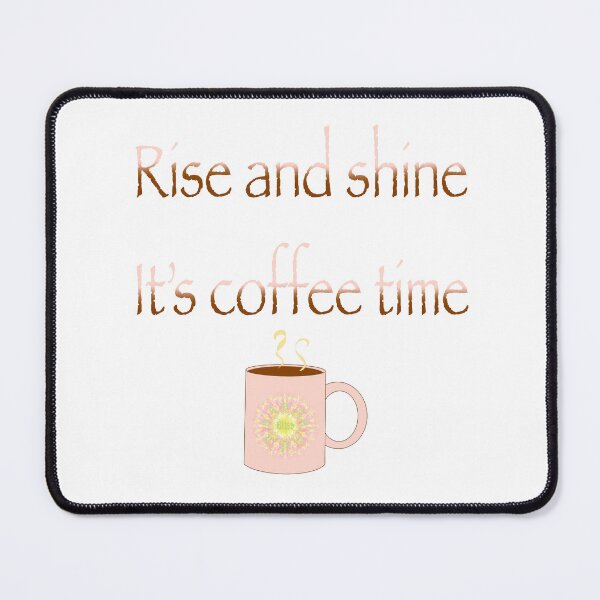 Item preview, Rise and shine it’s coffee time designed and sold by Flowersonstuff.