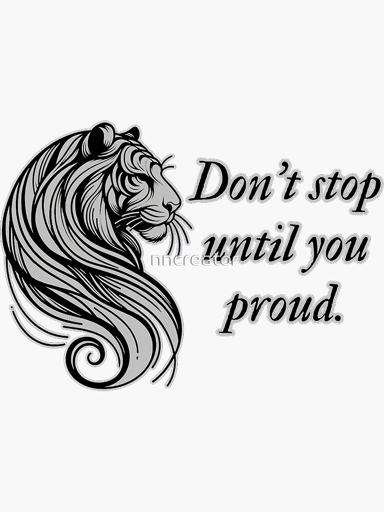 Thumbnail 3 of 3, Sticker, Tiger of Greatness - Don't Stop Until You're Proud designed and sold by nncreator.