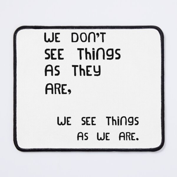 Item preview, We don't see things as they are, we see them as we are - quote designed and sold by OmniArtStudio.
