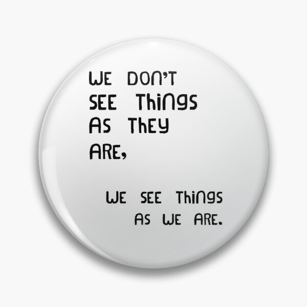 Item preview, We don't see things as they are, we see them as we are - quote designed and sold by OmniArtStudio.