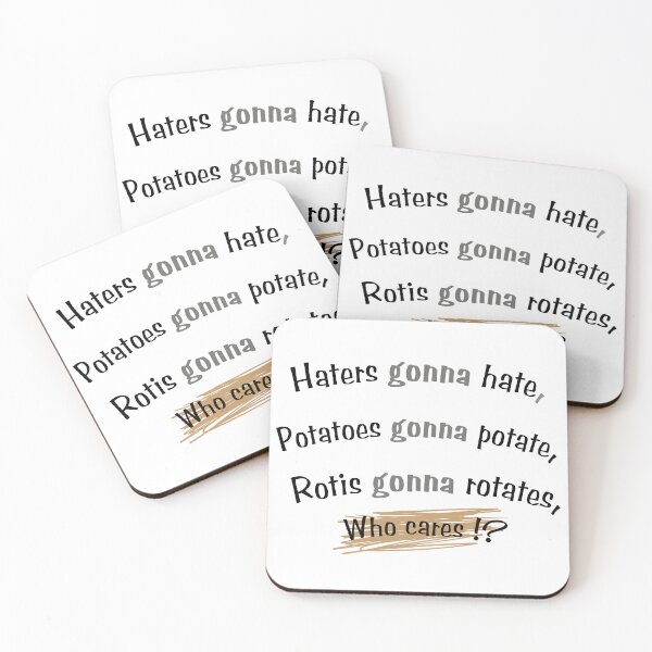 Item preview, haters gonna hate , potatoes gonna potate , rotis gonna rotates, who cares !? designed and sold by Dwipo Design.