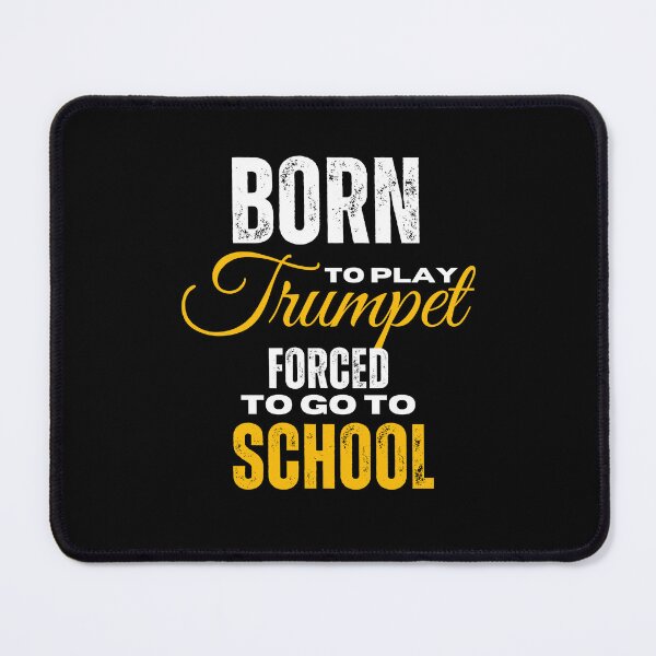 Item preview, Trumpet born to play trumpet forced to go to school designed and sold by annoying-shirts.