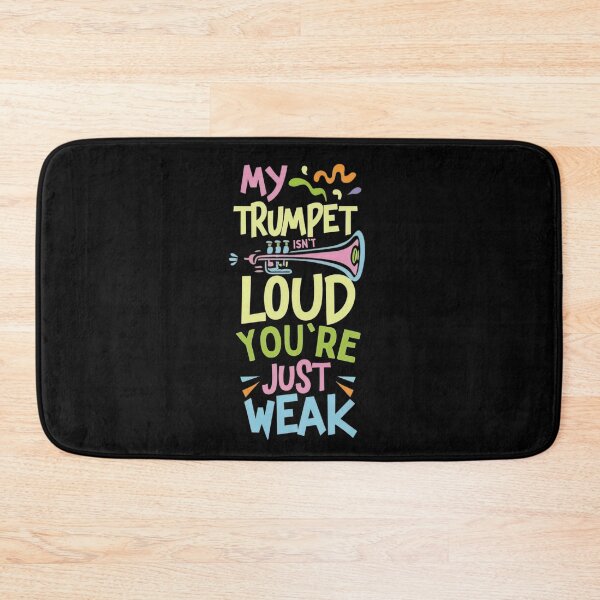 Item preview, My trumpet isn't loud you're just weak designed and sold by annoying-shirts.