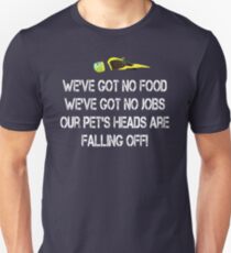 Dumb And Dumber Quote - Our Pets Heads Are Falling Off! Unisex T-Shirt