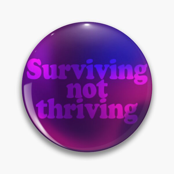 Item preview, Surviving Not Thriving designed and sold by WardenQueen.