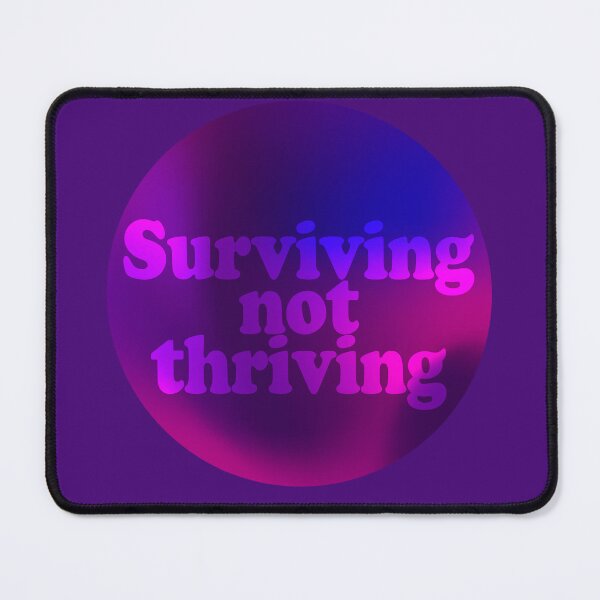 Item preview, Surviving Not Thriving designed and sold by WardenQueen.