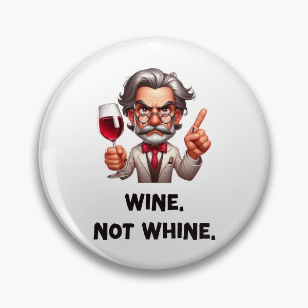 Item preview, Wine. Not Whine designed and sold by HeadTurningArt.