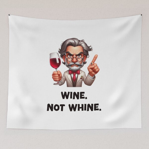 Item preview, Wine. Not Whine designed and sold by HeadTurningArt.