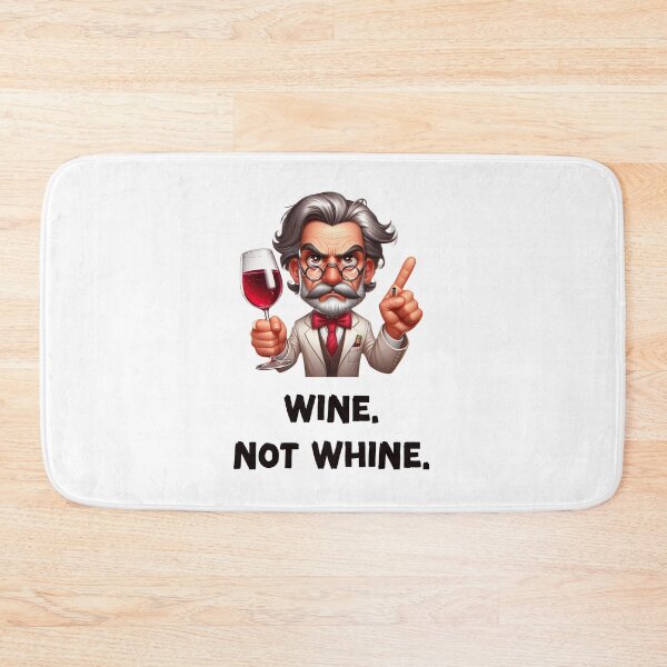 Item preview, Wine. Not Whine designed and sold by HeadTurningArt.