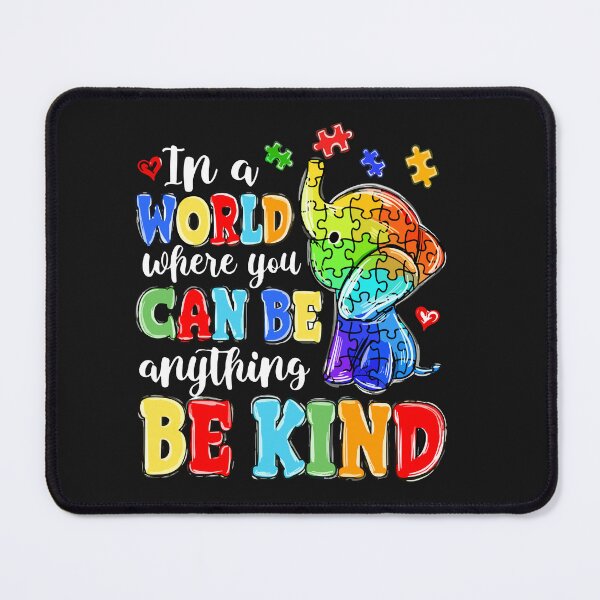 Item preview, In World Where You Can Be Anything Be Kind Elephant Autism designed and sold by Pitchou07.