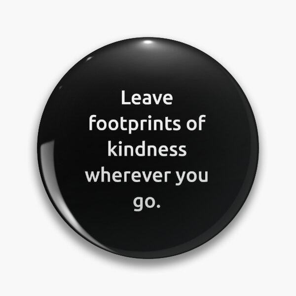 Item preview, Leave footprints of kindness wherever you go. designed and sold by IMCDT.